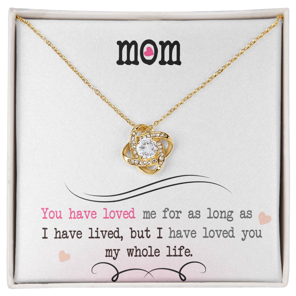 To My Mom, I Loved You My Whole Life -Love Knot Necklace